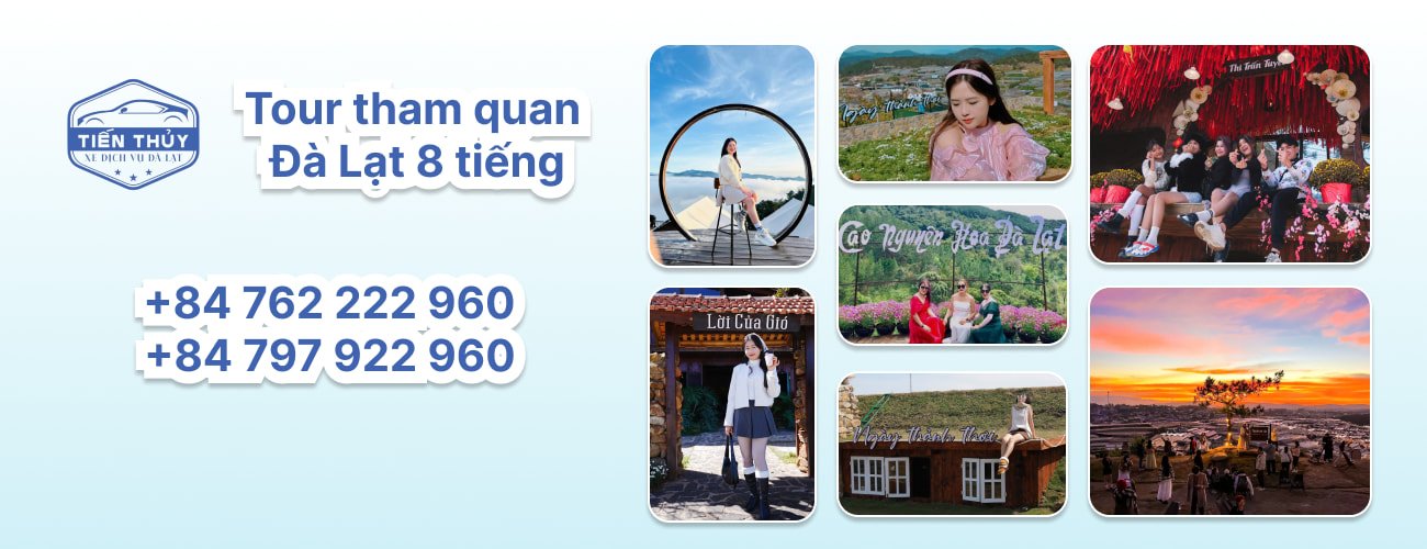 Xe Dịch Vụ Taxi Tiến Thuỷ Đà Lạt - Tour tham quan Đà Lạt 8 tiếng